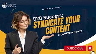 B2B Success: Syndicate Your Content News