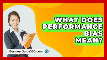 What Does Performance Bias Mean? - BusinessGuide360.com