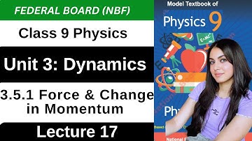 Force and Change in Momentum | Chapter 03 Dynamics | Class 9 Physics Federal Board New Book 2025 NBF