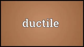 ductile meaning in English