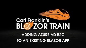Adding Azure AD B2C to an existing Blazor app: Carl Franklin