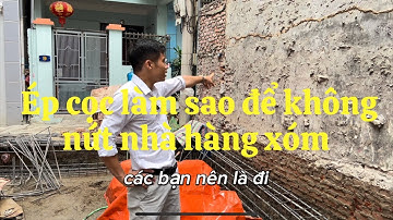 Ép Cọc Làm Sao Để Không Nứt Nhà Hàng Xóm
