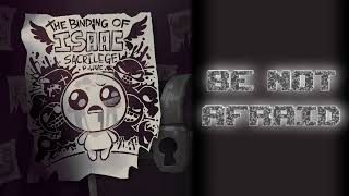 Be Not Afraid | The Binding of Isaac: Sacrilege ( Game Mod Soundtrack)