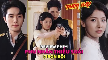 Review phim: PHU NHÂN THIẾU SOÁI (Trọn bộ) | Cô gái chấp nhận gả cho đốc quân ác để trả thù cho mẹ