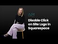 Disable Click on Site Logo in Squarespace