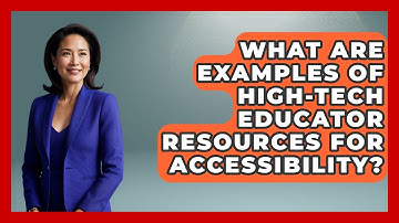 What Are Examples of High-Tech Educator Resources for Accessibility? - Accessible Learning For All