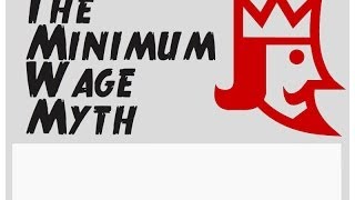 The Minimum Wage Myth: debunking minimum wage promises - minimum wage fallacies