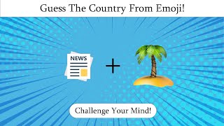 Guess The Country By Emoji! #riddles #emojichallenge #challengeyourmind #country