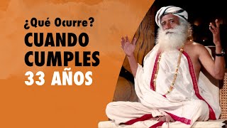 Algo Fenomenal Puede Pasar Cuando Cumples 33 Años - Sadhguru