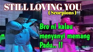 STILL LOVING YOU 🔴 Scorpions 🔴 Bro ni kalau menyanyi memang Padu..‼️ - Man KIDAL & Friends