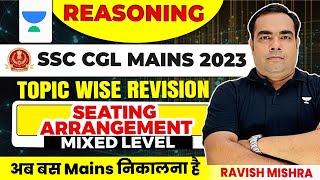 SSC CGL Mains 2023 | Reasoning | SEATING ARRANGEMENT | Mixed | Topic wise Revision | Ravish Mishra