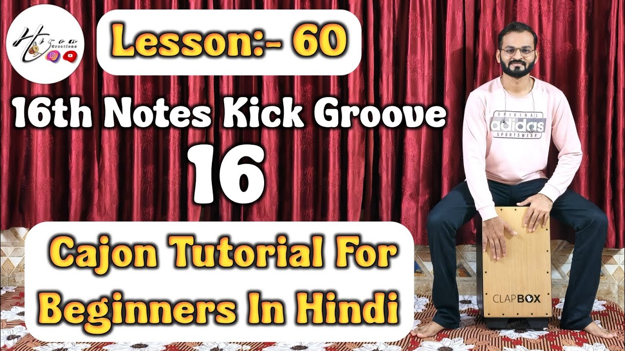 Lesson :- 60 | 16th Notes Kick Groove 16 | Cajon Tutorial For Beginners In Hindi | Hiren Creations 