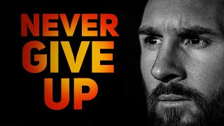 Lionel Messi - NEVER GIVE UP - Motivational & Inspirational Video | HD