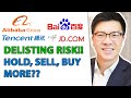ALIBABA, BAIDU, TENCENT, CHINESE STOCKS - DELISTING RISK - Hold, Sell or Buy More Shares??