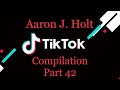 Aaron j holt tiktok compilation part 42 