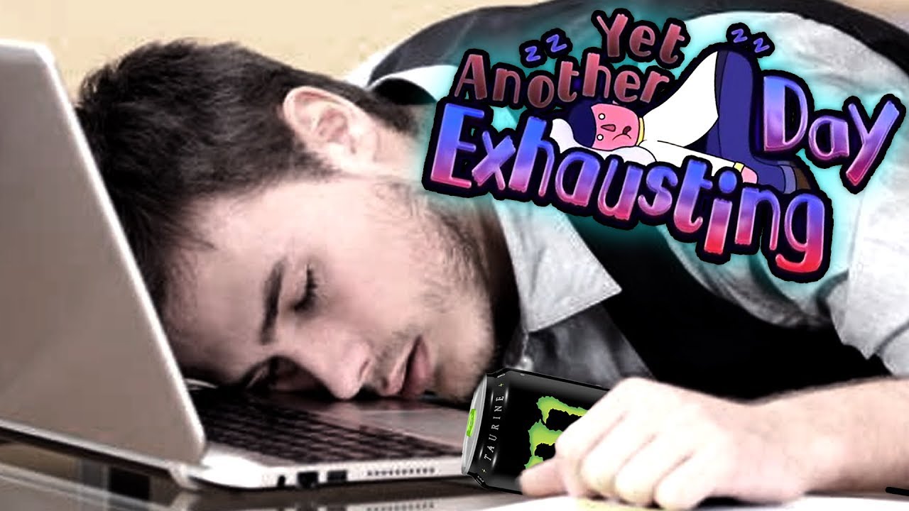 Sleep When You're Dead! | Yet Another Exhausting Day