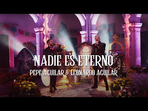 Pepe Aguilar & Leonardo Aguilar - Nadie Es Eterno (Video Oficial)
