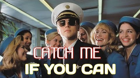 Catch me if you can review năm 2024