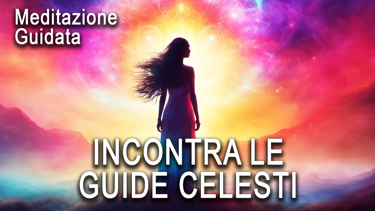 Meditazione Guidata - Incontro con le Guide Celesti - YouTube