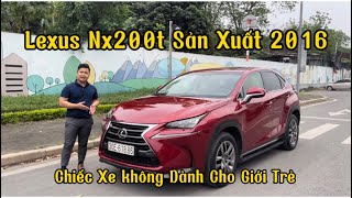 Lexus Nx200t Sản Xuất 2016| Chiếc Xe Không Dành Cho Giới Trẻ!!!