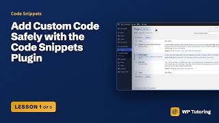 Add Custom Code Safely with the Code Snippets Plugin | WordPress Training