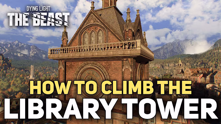 Dying Light The Beast - How To Climb The Library Tower Safe Zone