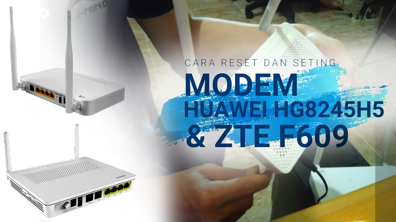 Cara Reset dan Setting Modem Huawei HG8245H5 & ZTE F609 ...