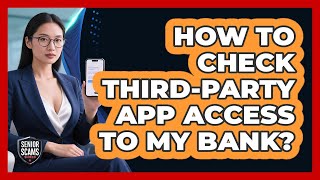 How To Check Third-Party App Access To My Bank?