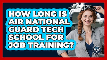 How Long Is Air National Guard Tech School For Job Training? - Air Guard Commanders