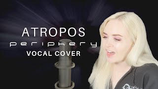 Periphery - Atropos (Female Vocal Cover)