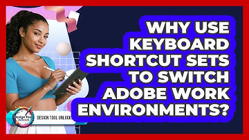Why Use Keyboard Shortcut Sets To Switch Adobe Work Environments? - Design Tool Unlocked