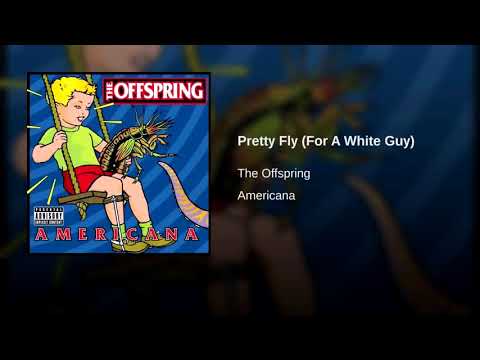 Pretty Fly (For A White Guy) - The Offspring