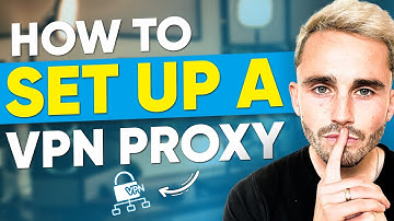 How to Set Up a VPN Proxy: Easy Setup Tutorial