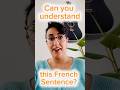 Spoken French Challenge - Can You Understand this sentence?