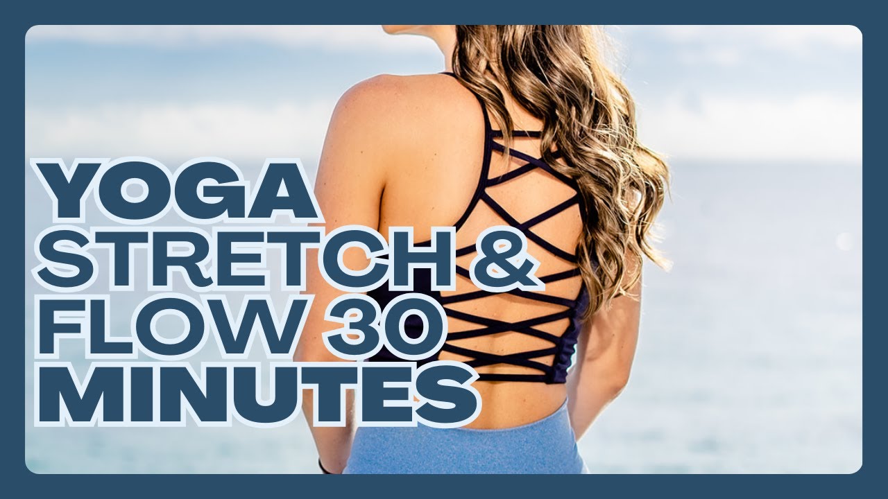 Yoga - Stretch & Flow - 30 Minutes