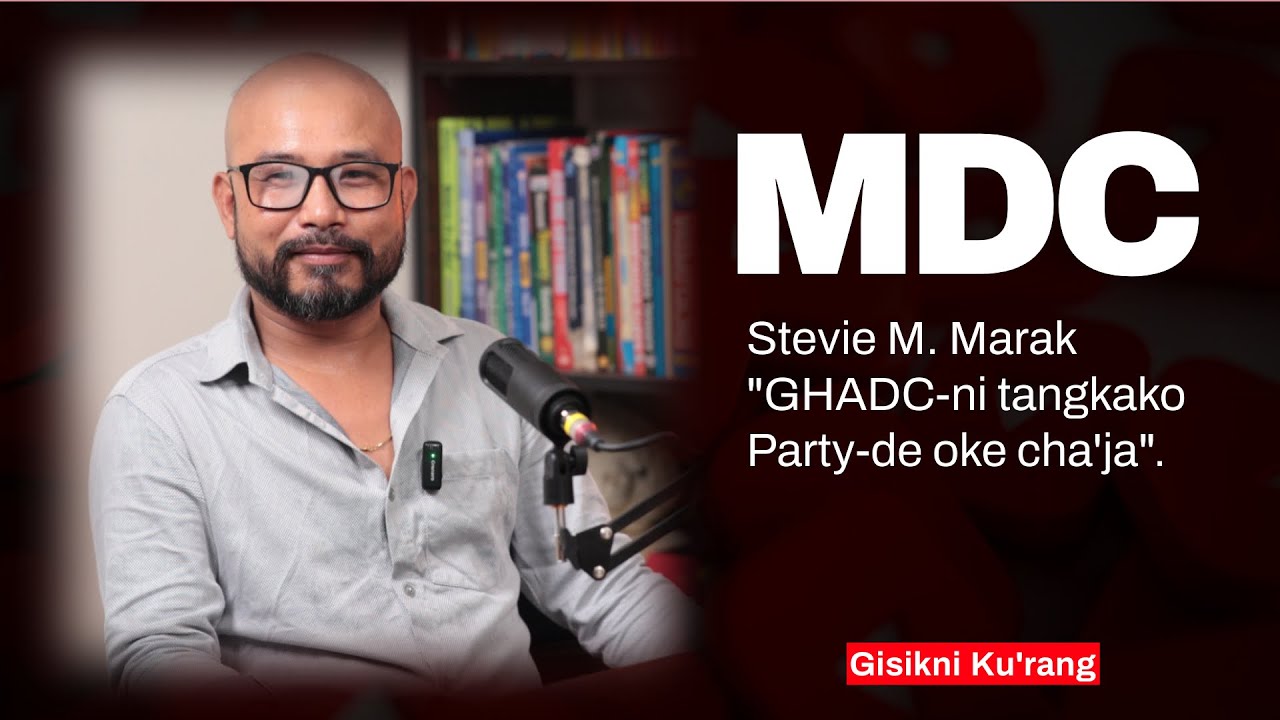GHADC-ni EM, Shri. Stevie M. Marak, GK baksa golpoa.
