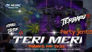 NEW || DJ TERI MERI VIRAL TIKTOK STYLE JENTIT TERBARU 2026 || FROM DX MUSIC #djkarnaval #djremix #dj