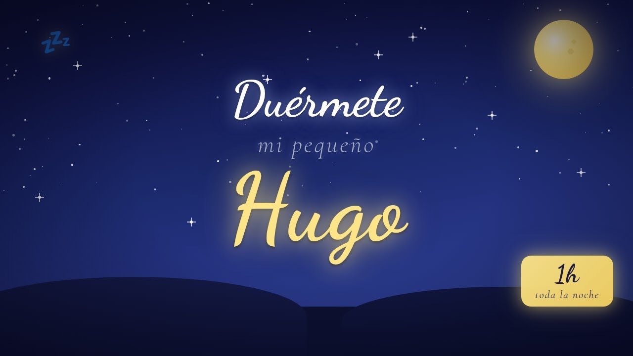 Canción de cuna Hugo — 60 min de música para dormir bebés toda la noche 🌙