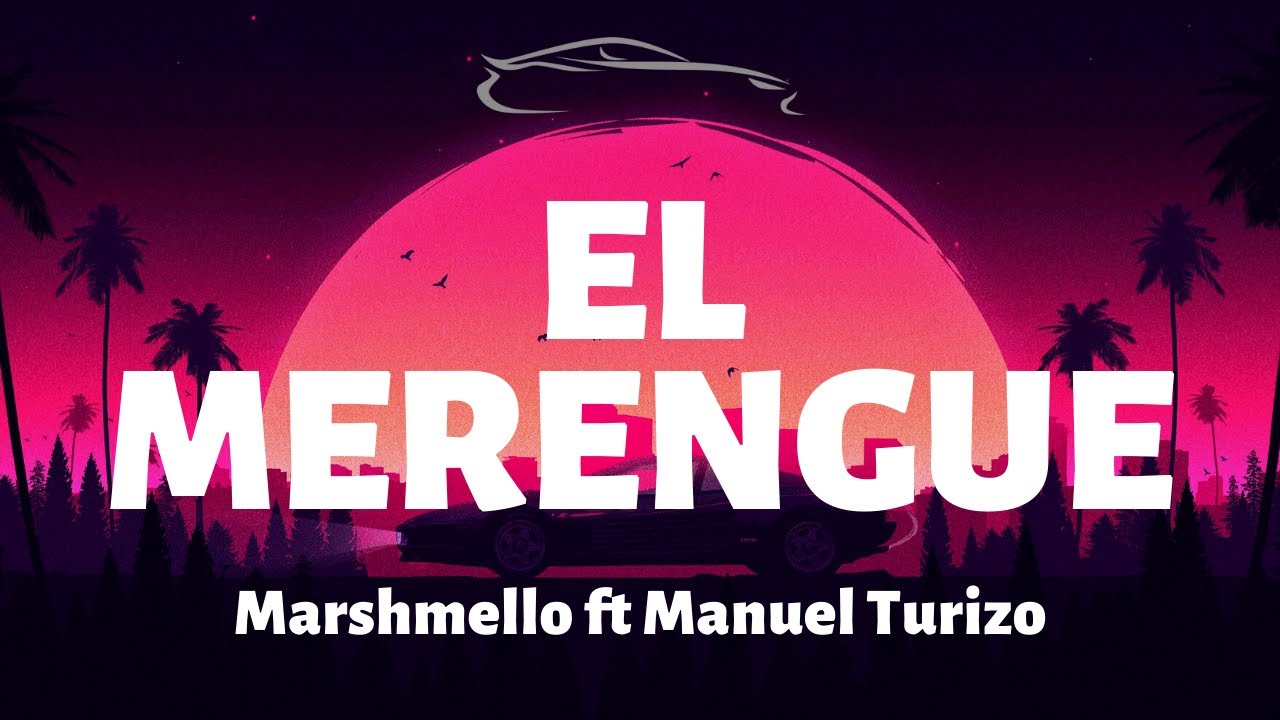 Marshmello ft Manuel Turizo El Merengue Letra/Lyrics YouTube