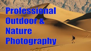 How to Succeed in Professional Outdoor &amp; Nature Photography