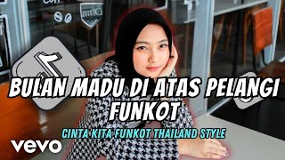 DJ FUNKOT BULAN MADU DI ATAS PELANGI | CINTA KITA THAILAND STYLE VIRAL TIKTOK TERBARU