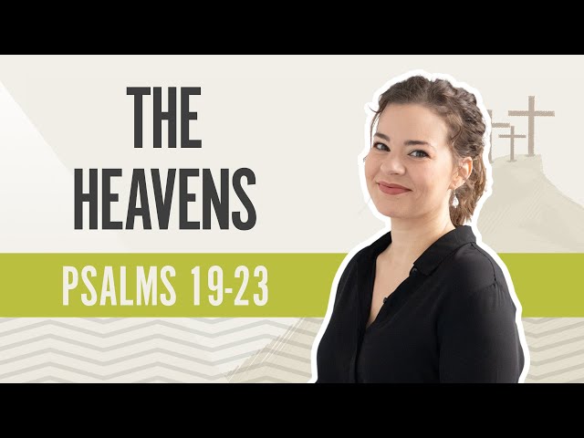 The Heavens | Psalms 19-23