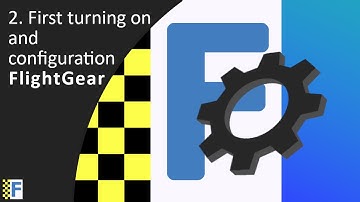 First turning on and configuration of FlightGear