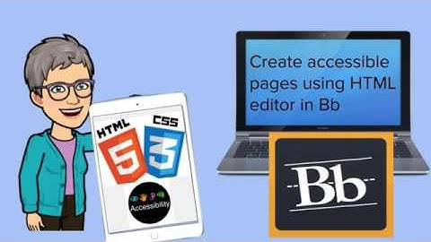 Creating accessible web pages in Bb using the HTML editor