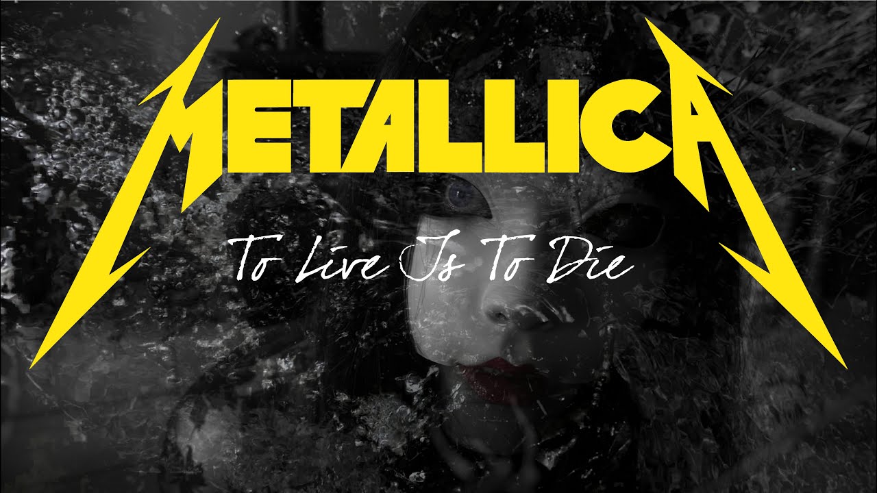 metallica to live is to die