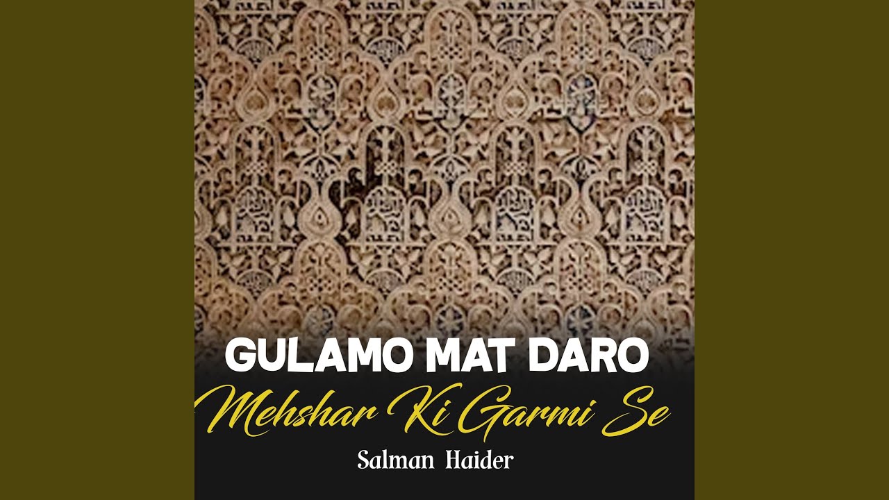 Gulamo Mat Daro Mehshar Ki Garmi Se YouTube