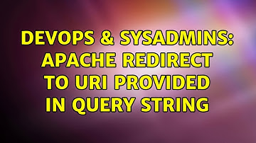 DevOps & SysAdmins: Apache redirect to URI provided in query string