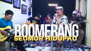Boomerang – Seumur Hidupku | Live Cover