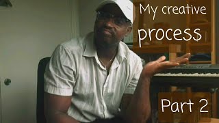 My creative process - Part 2