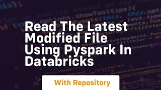 Read the latest modified file using pyspark in databricks